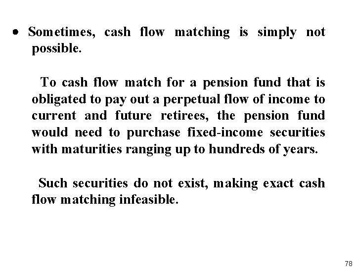  Sometimes, cash flow matching is simply not possible. To cash flow match for