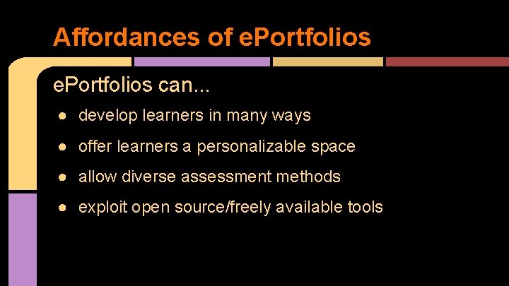 Affordances of e. Portfolios can. . . ● develop learners in many ways ●