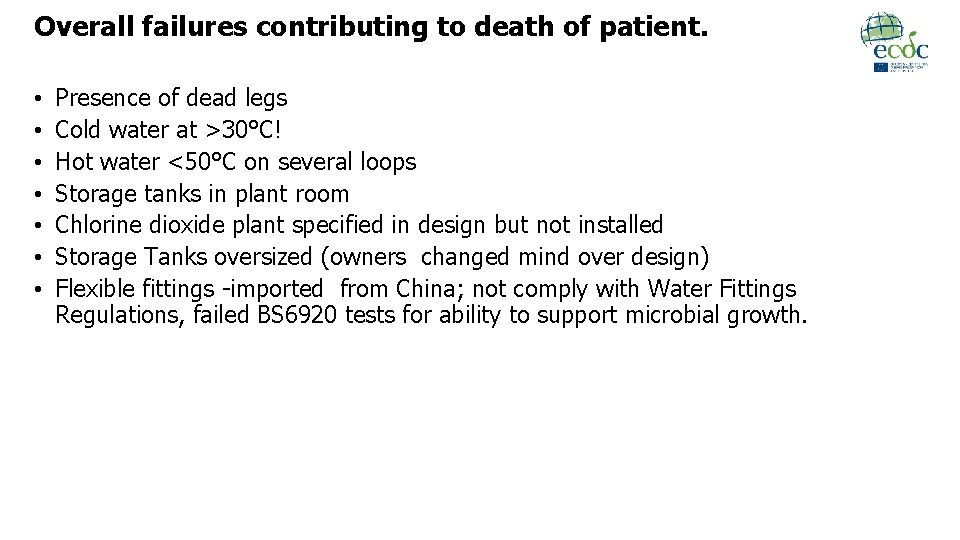 Overall failures contributing to death of patient. • • Presence of dead legs Cold