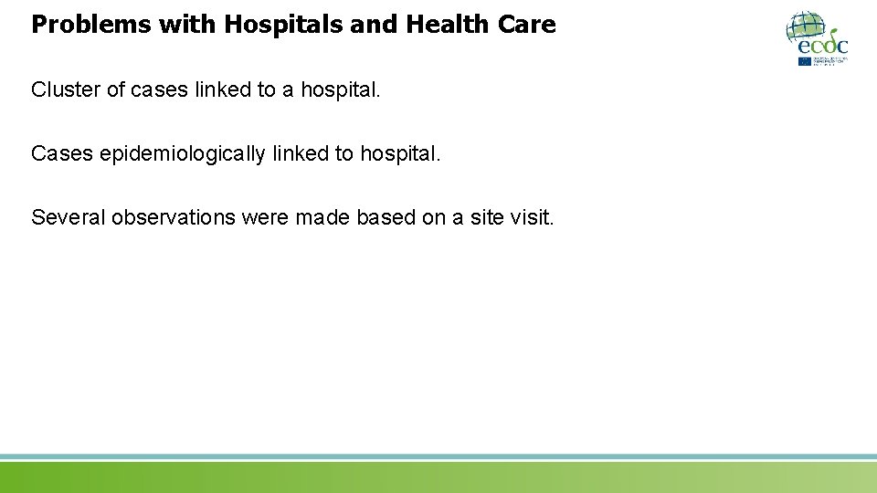 Problems with Hospitals and Health Care Cluster of cases linked to a hospital. Cases