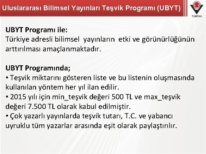 Uluslararası Bilimsel Yayınları Teşvik Programı (UBYT) TÜBİTAK UBYT Programı ile: Türkiye adresli bilimsel yayınların