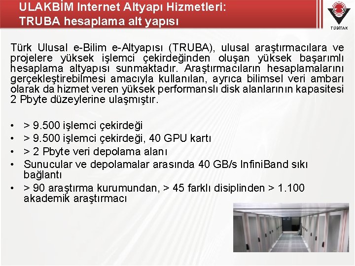 ULAKBİM Internet Altyapı Hizmetleri: TRUBA hesaplama alt yapısı TÜBİTAK Türk Ulusal e-Bilim e-Altyapısı (TRUBA),