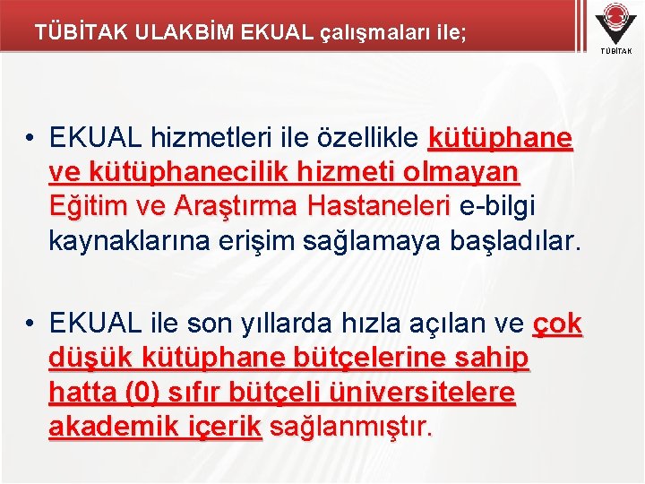 TÜBİTAK ULAKBİM EKUAL çalışmaları ile; TÜBİTAK • EKUAL hizmetleri ile özellikle kütüphane ve kütüphanecilik