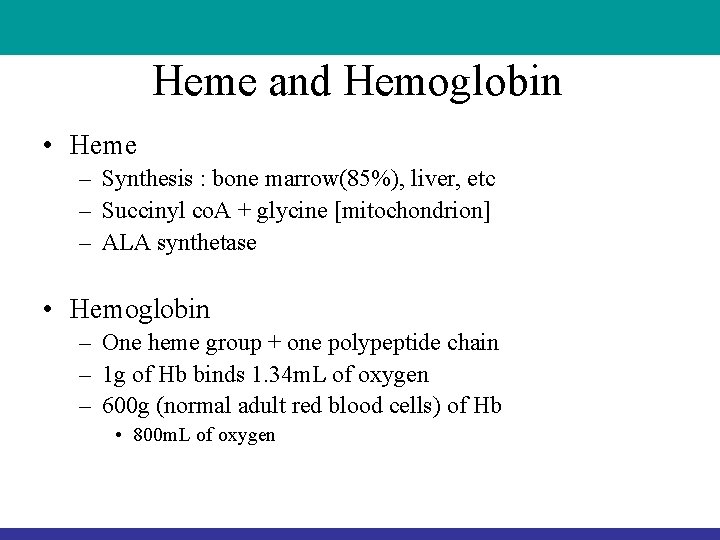 Heme and Hemoglobin • Heme – Synthesis : bone marrow(85%), liver, etc – Succinyl