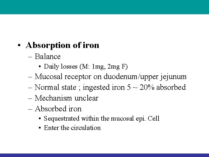  • Absorption of iron – Balance • Daily losses (M: 1 mg, 2
