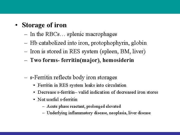  • Storage of iron – – In the RBCs… splenic macrophages Hb catabolized