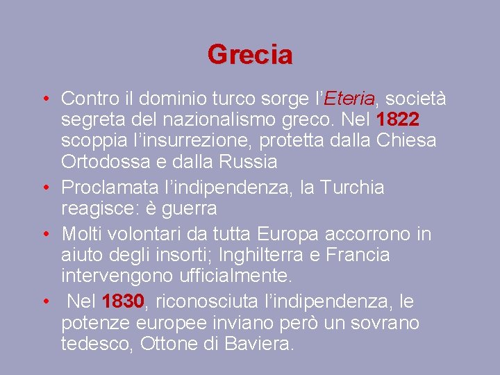 Grecia • Contro il dominio turco sorge l’Eteria, società segreta del nazionalismo greco. Nel