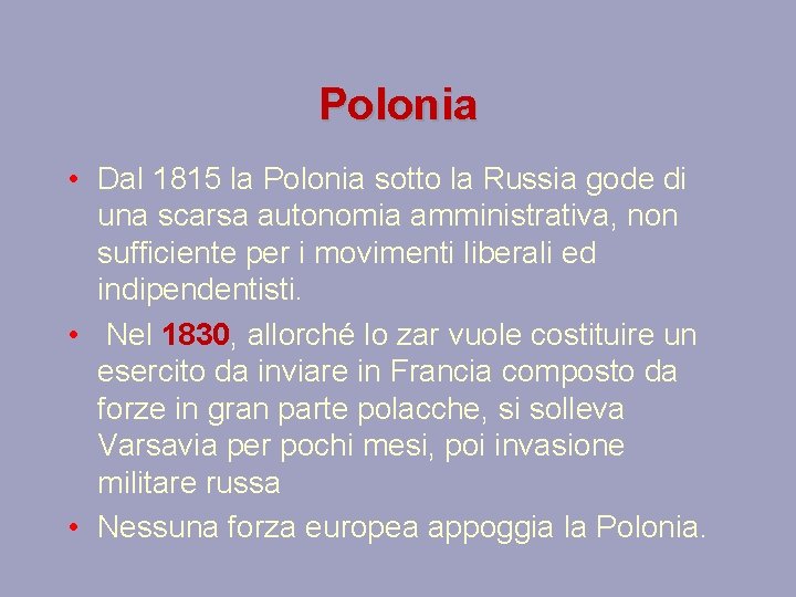 Polonia • Dal 1815 la Polonia sotto la Russia gode di una scarsa autonomia