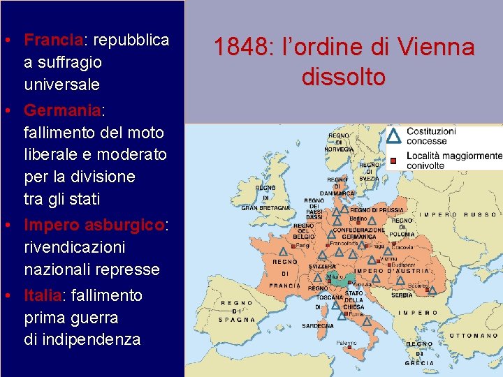  • Francia: repubblica a suffragio universale • Germania: fallimento del moto liberale e