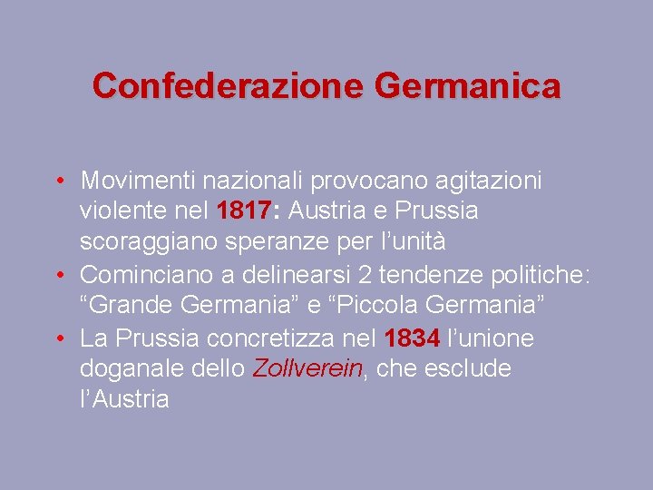 Confederazione Germanica • Movimenti nazionali provocano agitazioni violente nel 1817: Austria e Prussia scoraggiano