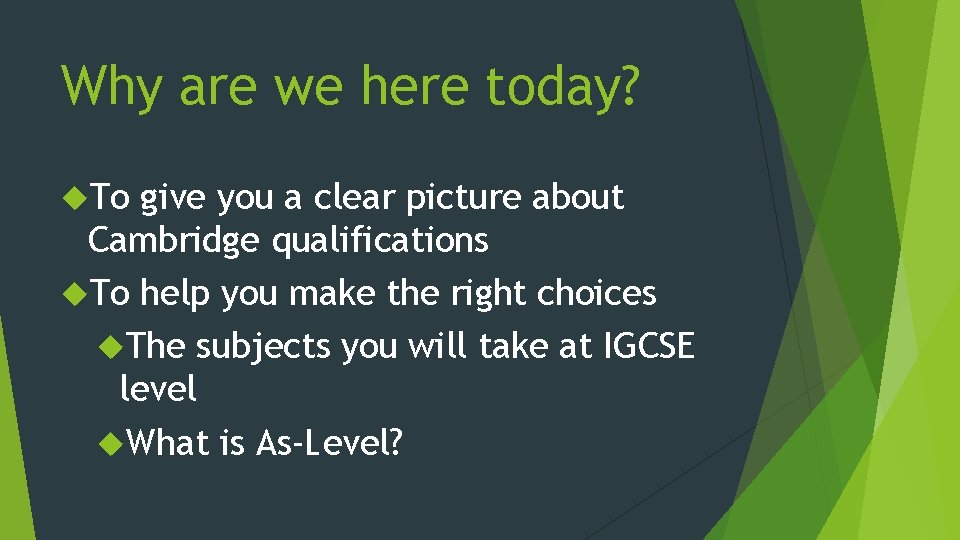 Why are we here today? To give you a clear picture about Cambridge qualifications