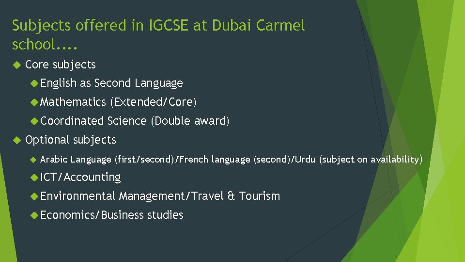 Subjects offered in IGCSE at Dubai Carmel school. . Core subjects English as Second