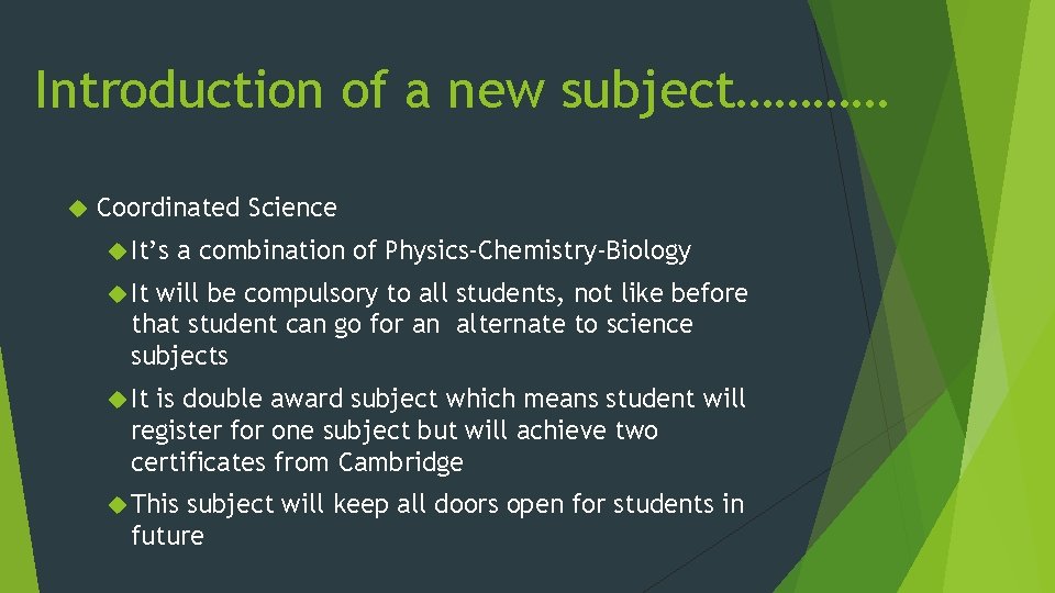 Introduction of a new subject………… Coordinated Science It’s a combination of Physics-Chemistry-Biology It will