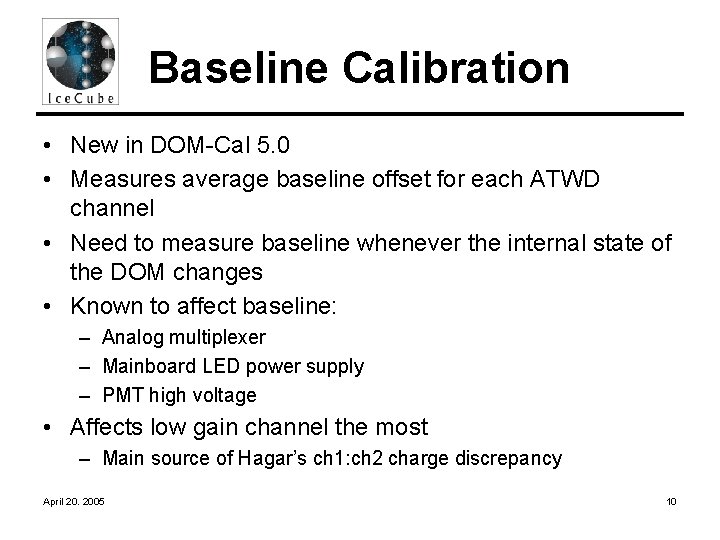 Baseline Calibration • New in DOM-Cal 5. 0 • Measures average baseline offset for