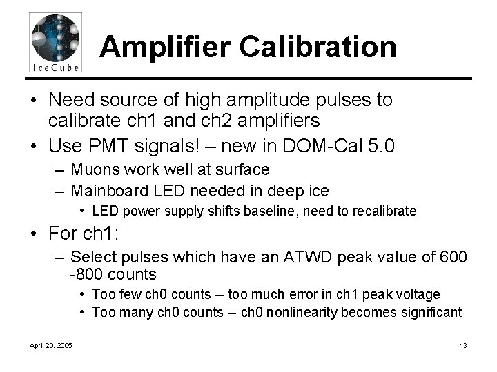 Amplifier Calibration • Need source of high amplitude pulses to calibrate ch 1 and