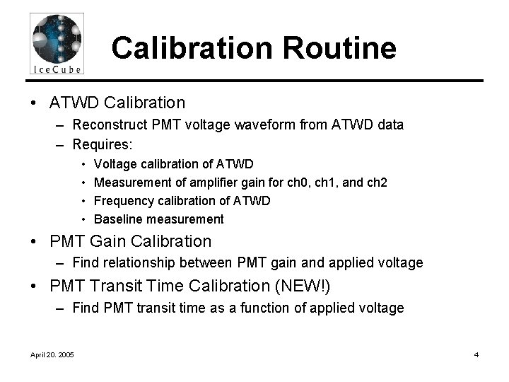 Calibration Routine • ATWD Calibration – Reconstruct PMT voltage waveform from ATWD data –