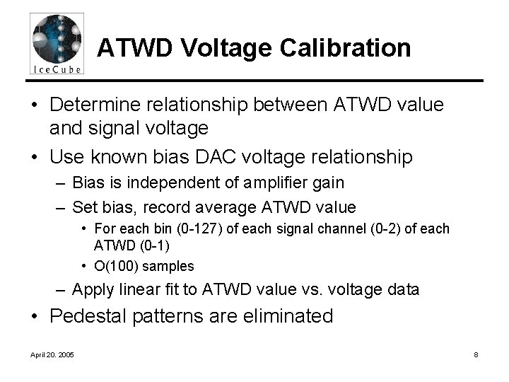 ATWD Voltage Calibration • Determine relationship between ATWD value and signal voltage • Use