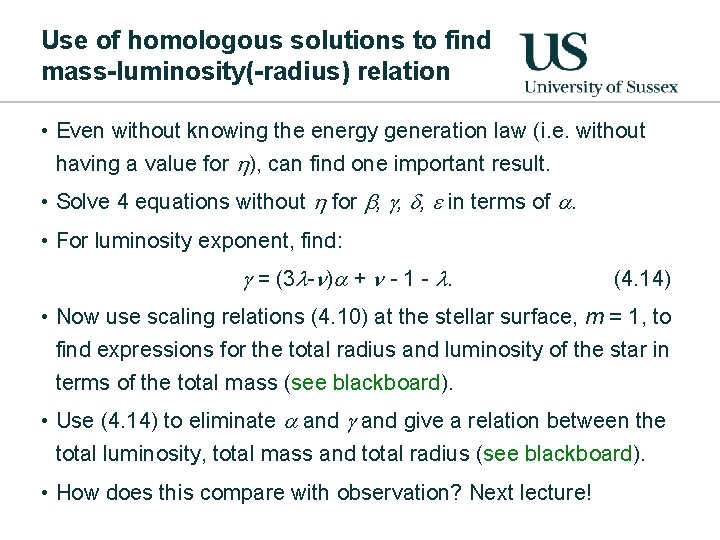 Use of homologous solutions to find mass-luminosity(-radius) relation • Even without knowing the energy