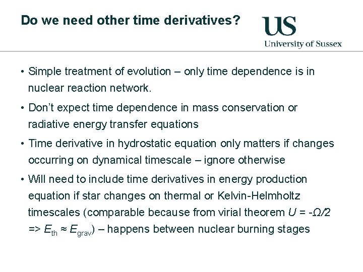 Do we need other time derivatives? • Simple treatment of evolution – only time