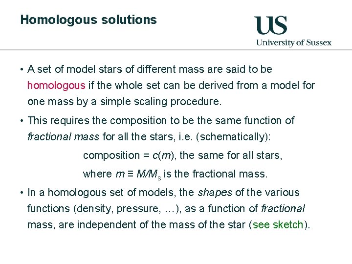 Homologous solutions • A set of model stars of different mass are said to