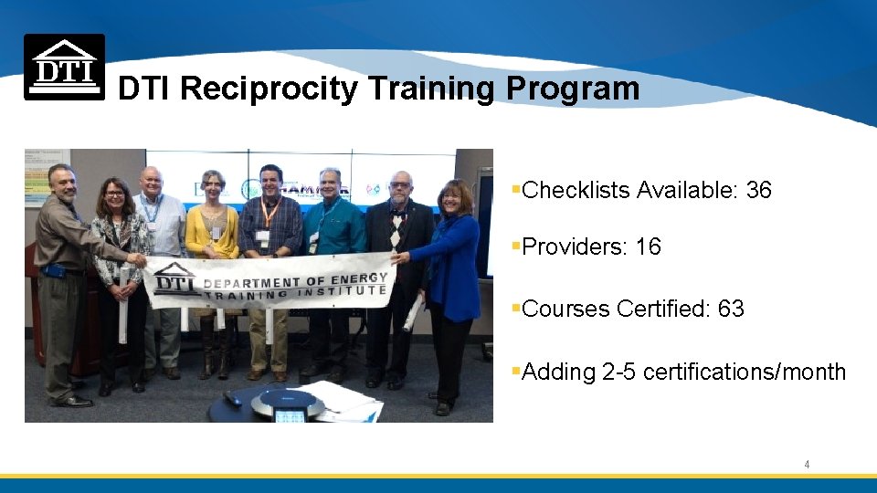 DTI Reciprocity Training Program §Checklists Available: 36 §Providers: 16 §Courses Certified: 63 §Adding 2