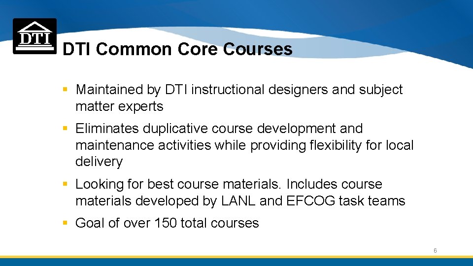 DTI Common Core Courses § Maintained by DTI instructional designers and subject matter experts