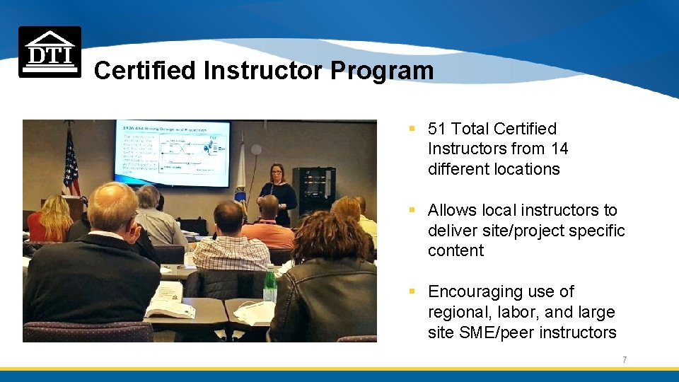 Certified Instructor Program § 51 Total Certified Instructors from 14 different locations § Allows