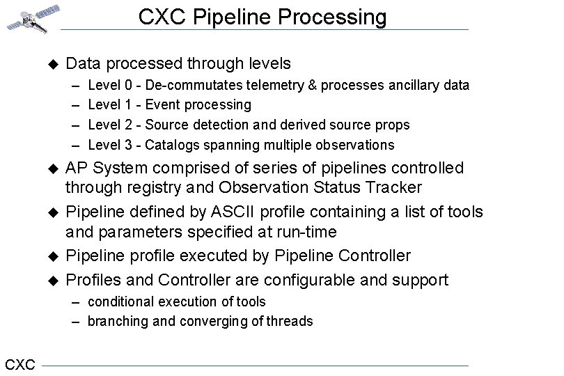 CXC Pipeline Processing u Data processed through levels – – u u Level 0
