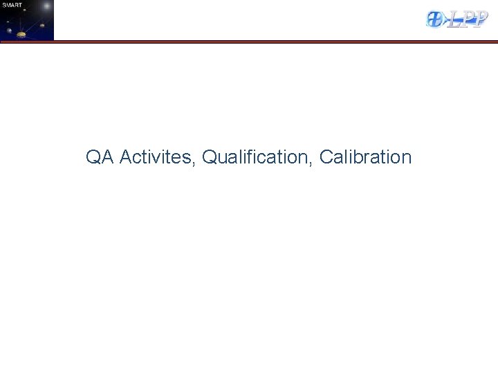 QA Activites, Qualification, Calibration 