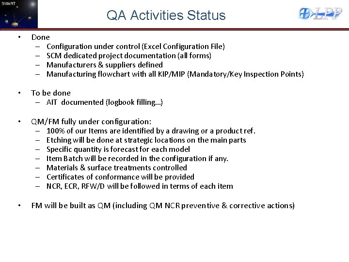 QA Activities Status • Done – Configuration under control (Excel Configuration File) – SCM
