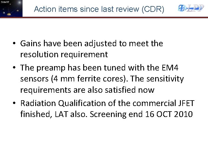 Action items since last review (CDR) • Gains have been adjusted to meet the