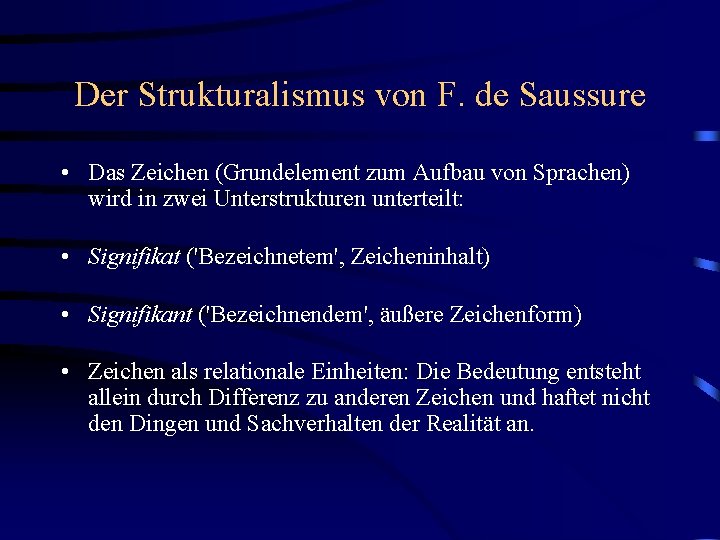 Der Strukturalismus von F. de Saussure • Das Zeichen (Grundelement zum Aufbau von Sprachen) Der Strukturalismus von F. de Saussure • Das Zeichen (Grundelement zum Aufbau von Sprachen)