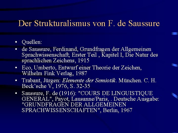 Der Strukturalismus von F. de Saussure • Quellen: • de Saussure, Ferdinand, Grundfragen der