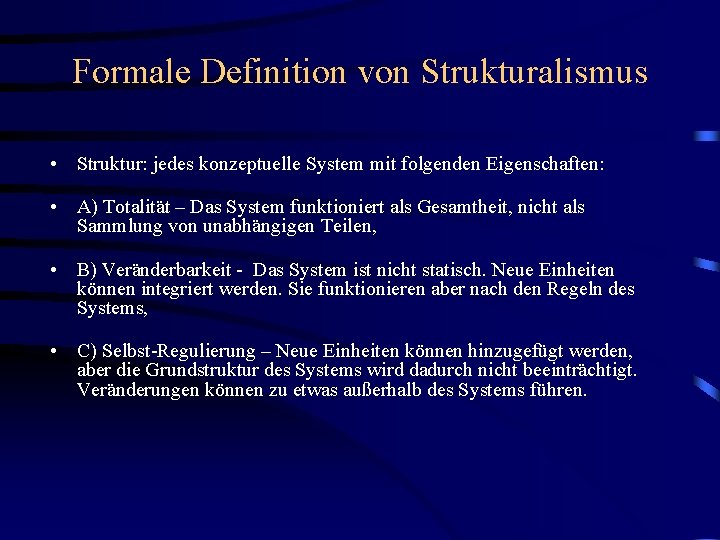 Formale Definition von Strukturalismus • Struktur: jedes konzeptuelle System mit folgenden Eigenschaften: • A)