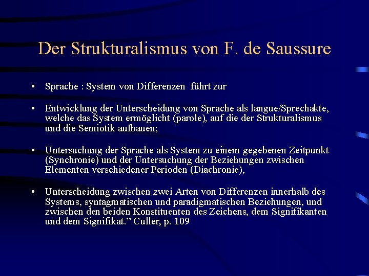 Der Strukturalismus von F. de Saussure • Sprache : System von Differenzen führt zur