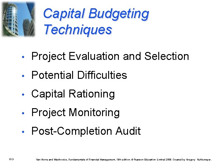 Capital Budgeting Techniques 13. 3 • Project Evaluation and Selection • Potential Difficulties •