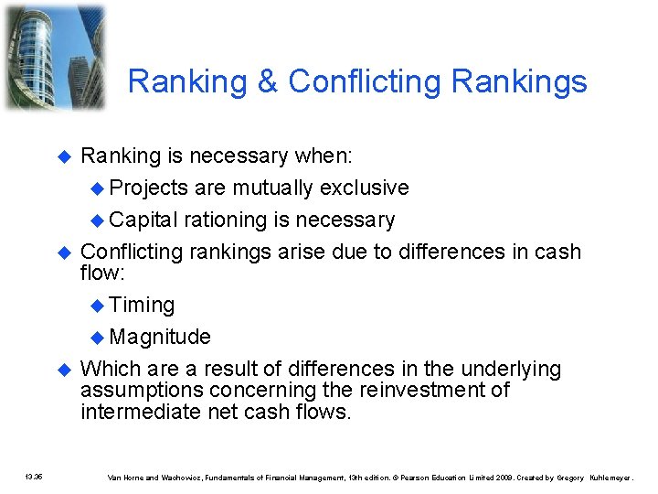 Ranking & Conflicting Rankings 13. 35 Ranking is necessary when: Projects are mutually exclusive