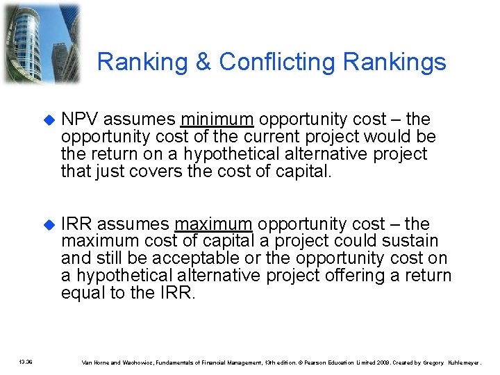 Ranking & Conflicting Rankings 13. 36 NPV assumes minimum opportunity cost – the opportunity