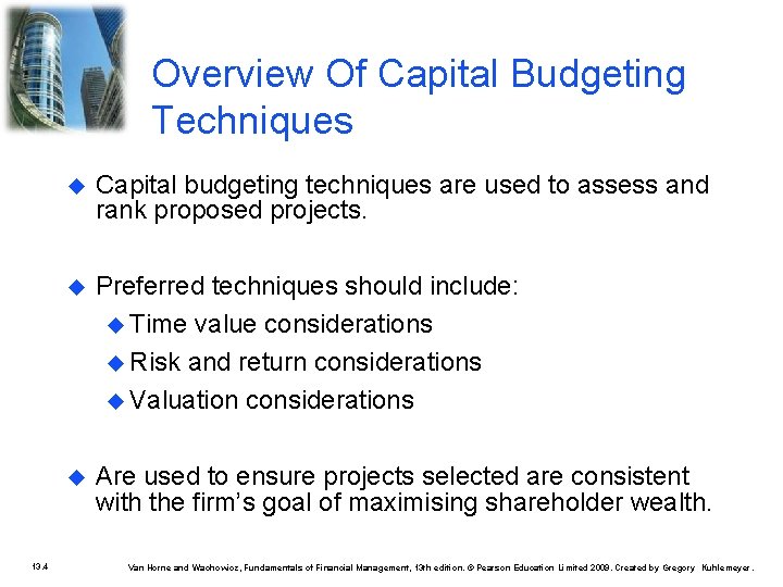 Overview Of Capital Budgeting Techniques 13. 4 Capital budgeting techniques are used to assess