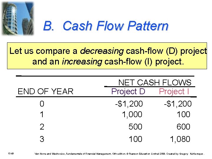 B. Cash Flow Pattern Let us compare a decreasing cash-flow (D) project and an