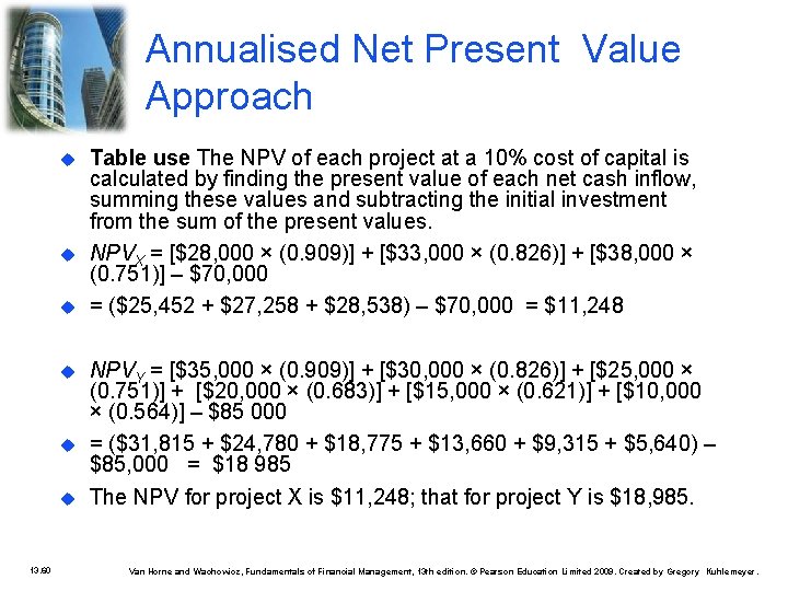 Annualised Net Present Value Approach 13. 60 Table use The NPV of each project