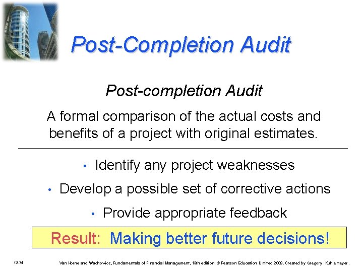 Post-Completion Audit Post-completion Audit A formal comparison of the actual costs and benefits of