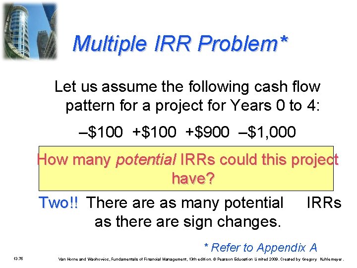 Multiple IRR Problem* Let us assume the following cash flow pattern for a project