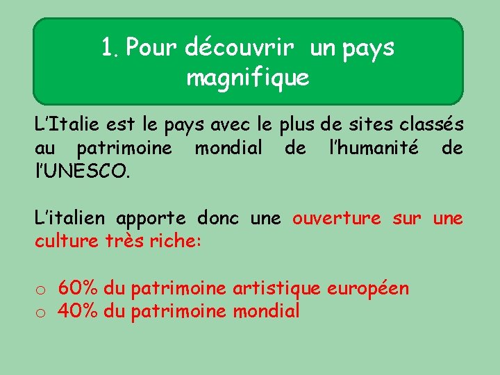 1. Pour découvrir un pays magnifique L’Italie est le pays avec le plus de