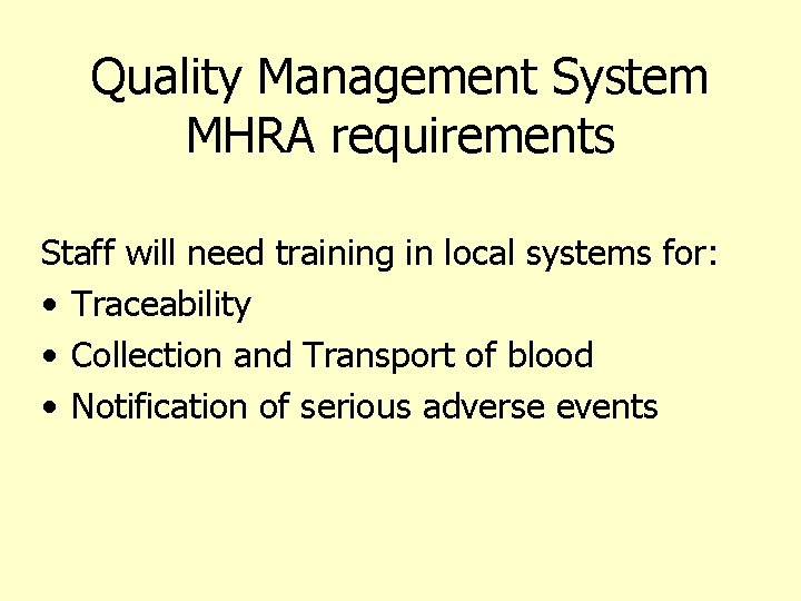 Quality Management System MHRA requirements Staff will need training in local systems for: •