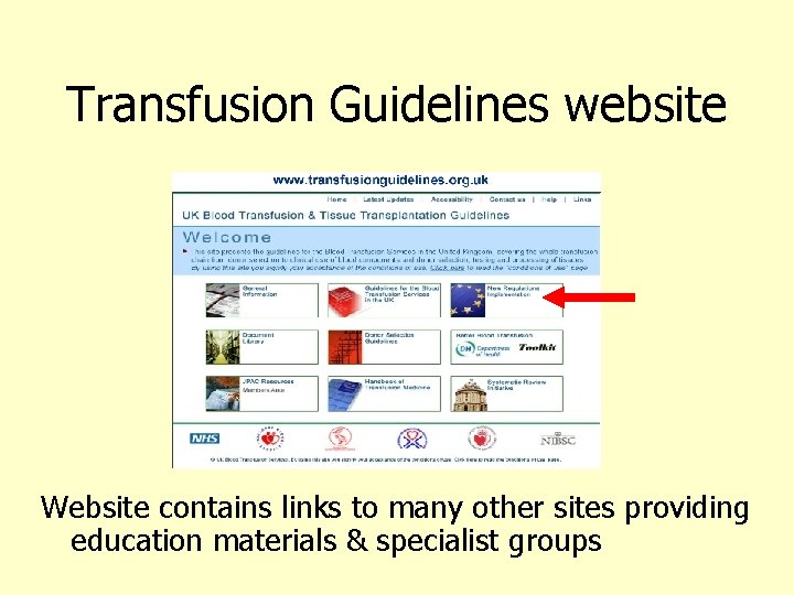 Transfusion Guidelines website Website contains links to many other sites providing education materials &