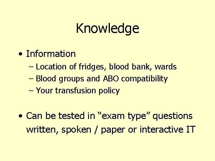 Knowledge • Information – Location of fridges, blood bank, wards – Blood groups and