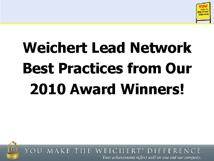 Weichert Lead Network Best Practices from Our 2010 Award Winners! 