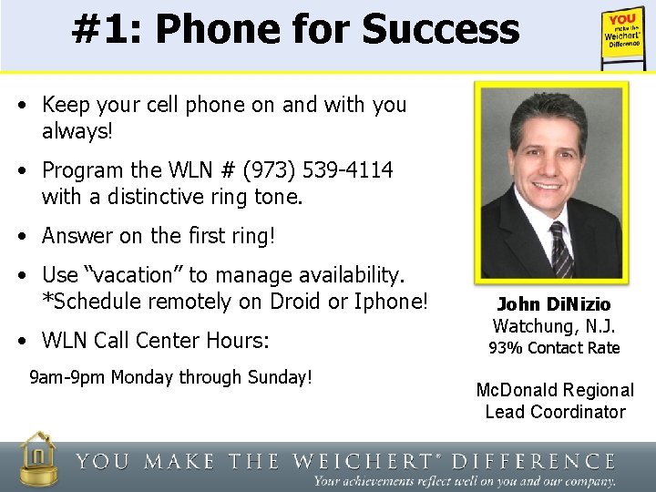 #1: Phone for Success • Keep your cell phone on and with you always!