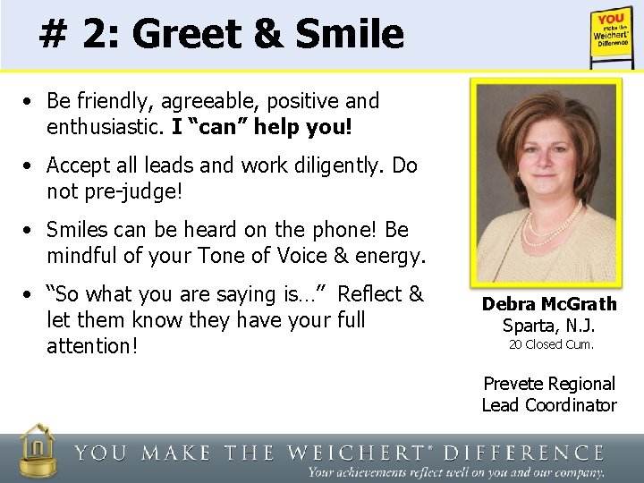 # 2: Greet & Smile • Be friendly, agreeable, positive and enthusiastic. I “can”